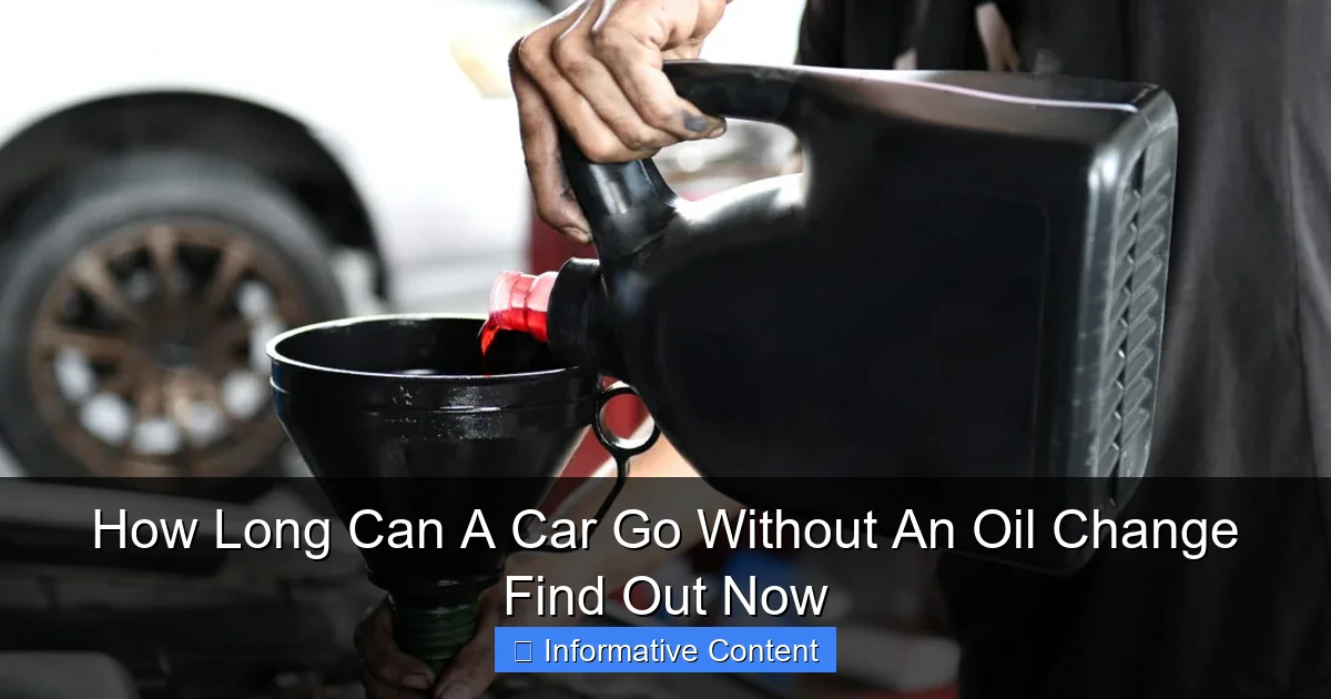 How Long Can A Car Go Without An Oil Change Find Out Now