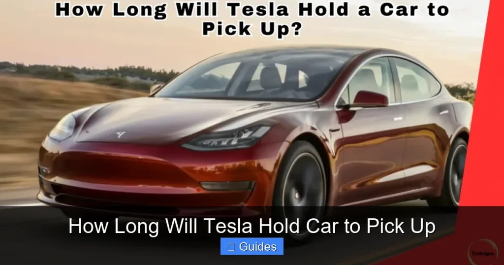 How Long Will Tesla Hold Car to Pick Up