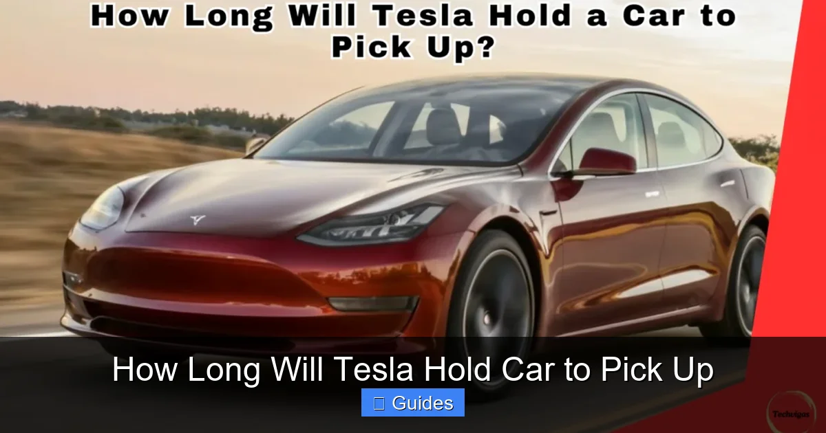How Long Will Tesla Hold Car to Pick Up