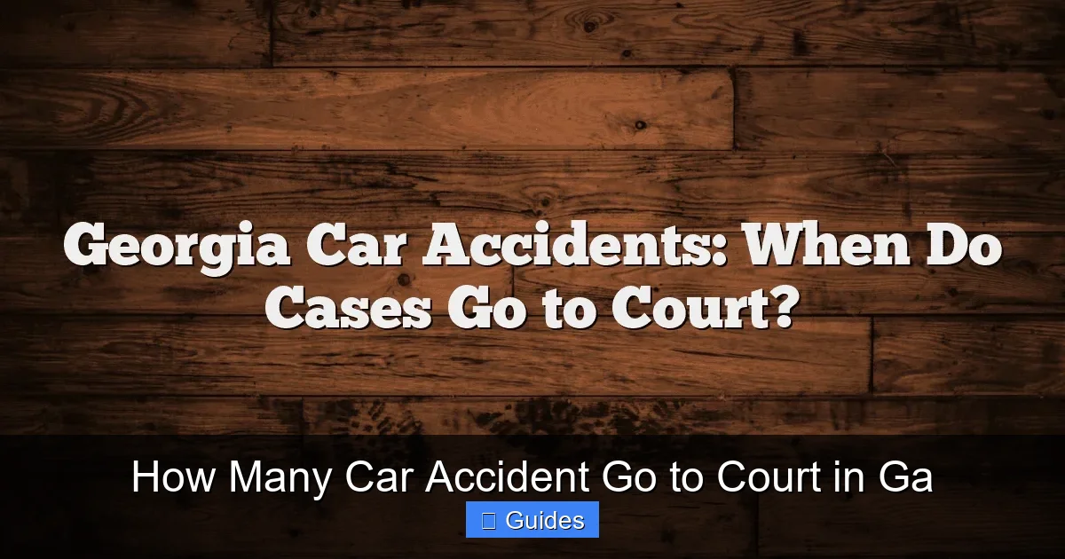 How Many Car Accident Go to Court in Ga