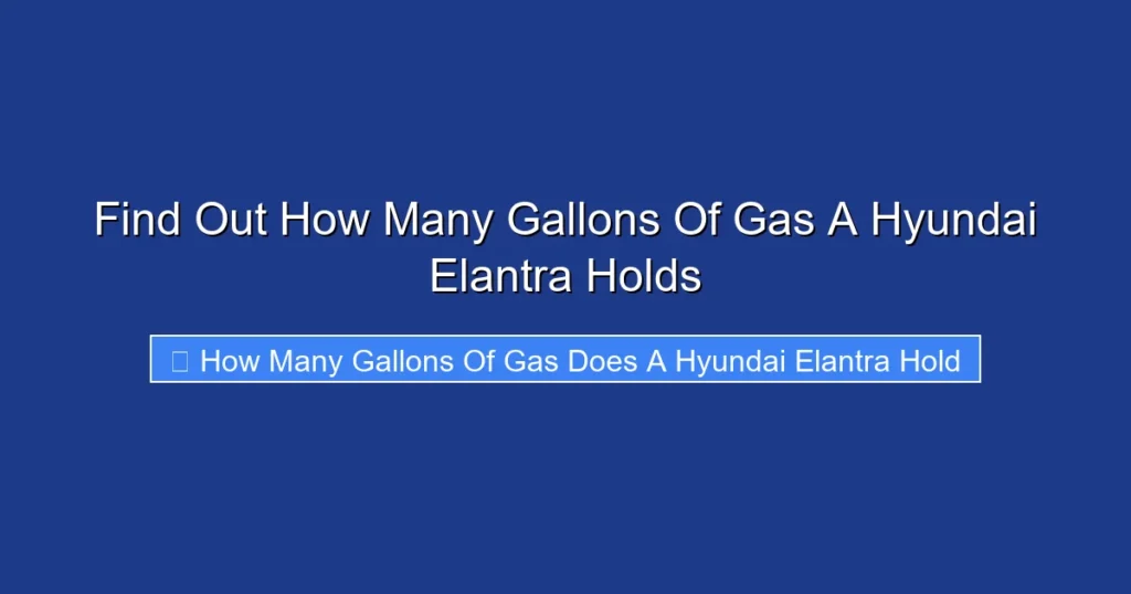 Find Out How Many Gallons Of Gas A Hyundai Elantra Holds