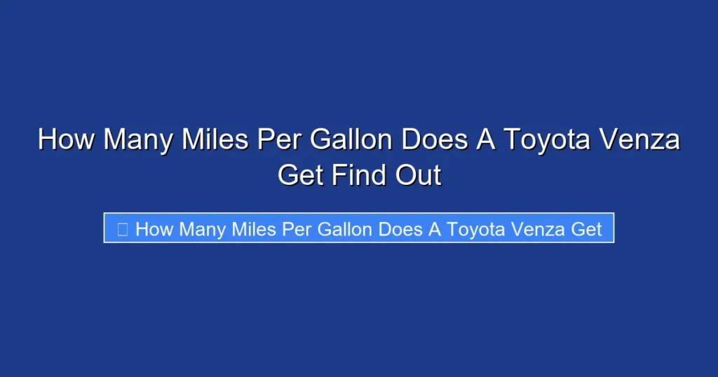 How Many Miles Per Gallon Does A Toyota Venza Get Find Out