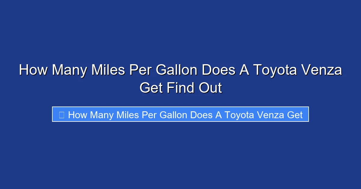 How Many Miles Per Gallon Does A Toyota Venza Get Find Out