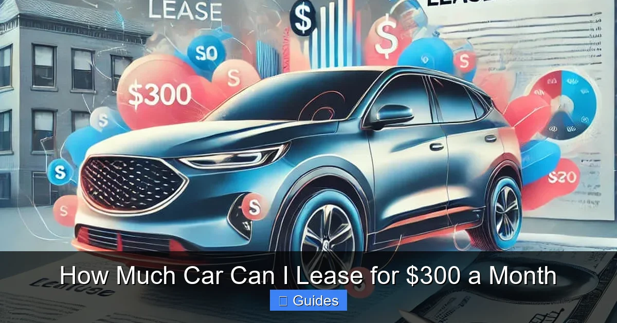 How Much Car Can I Lease for $300 a Month