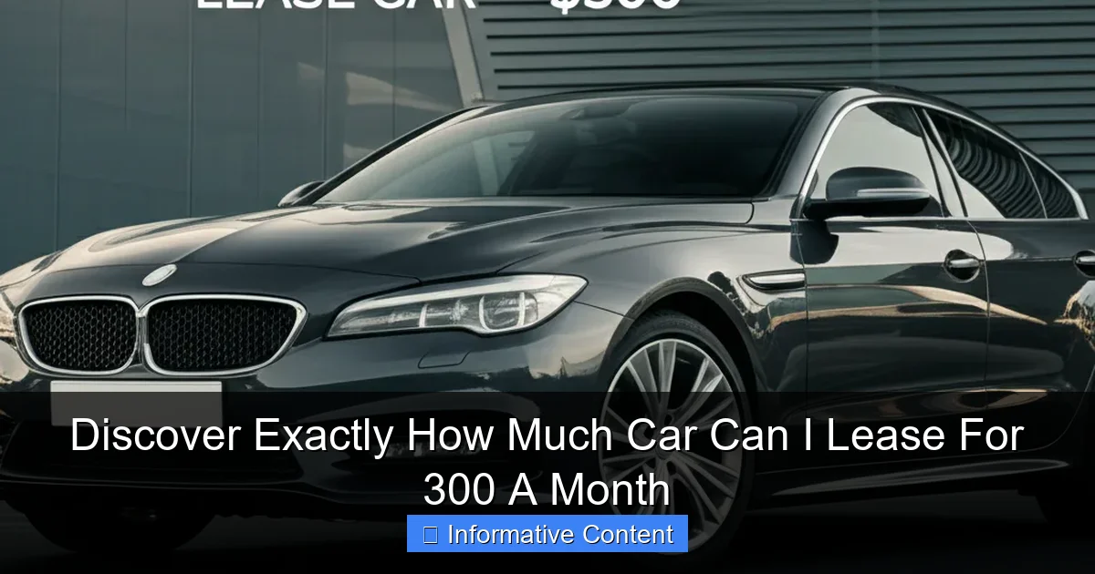 Discover Exactly How Much Car Can I Lease For 300 A Month