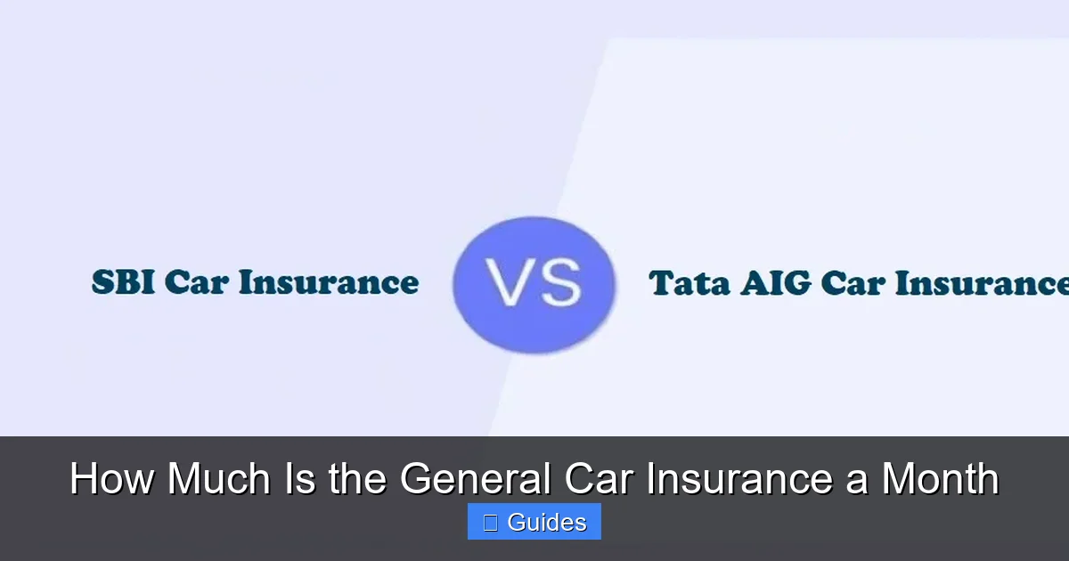 How Much Is the General Car Insurance a Month