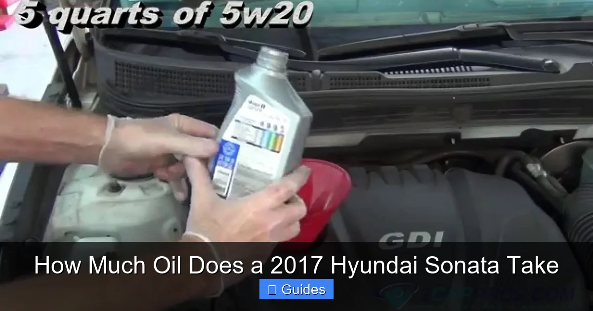 How Much Oil Does a 2017 Hyundai Sonata Take