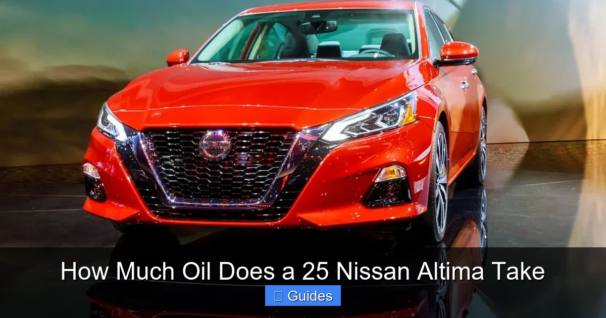 How Much Oil Does a 25 Nissan Altima Take
