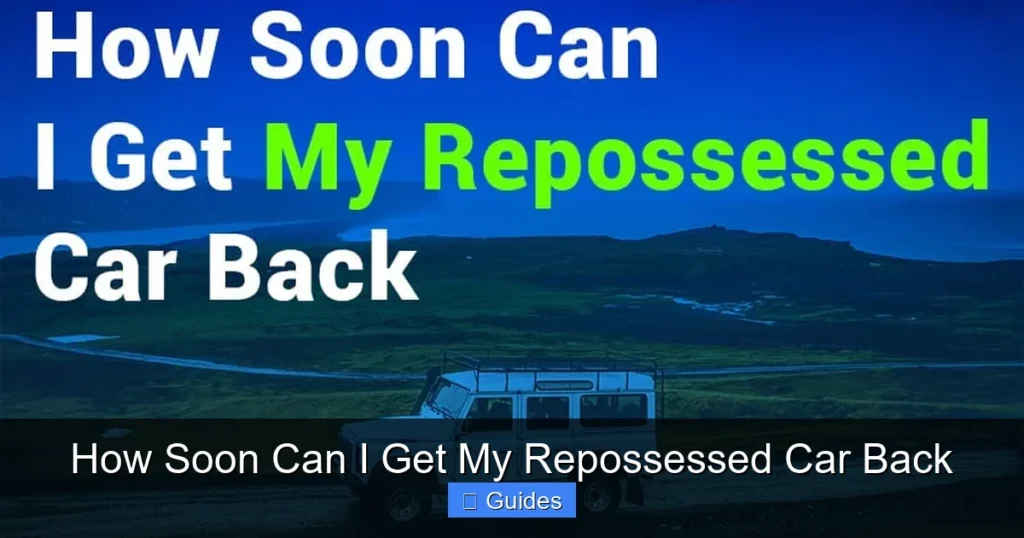 How Soon Can I Get My Repossessed Car Back