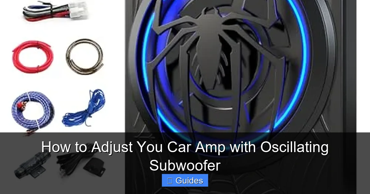 How to Adjust You Car Amp with Oscillating Subwoofer