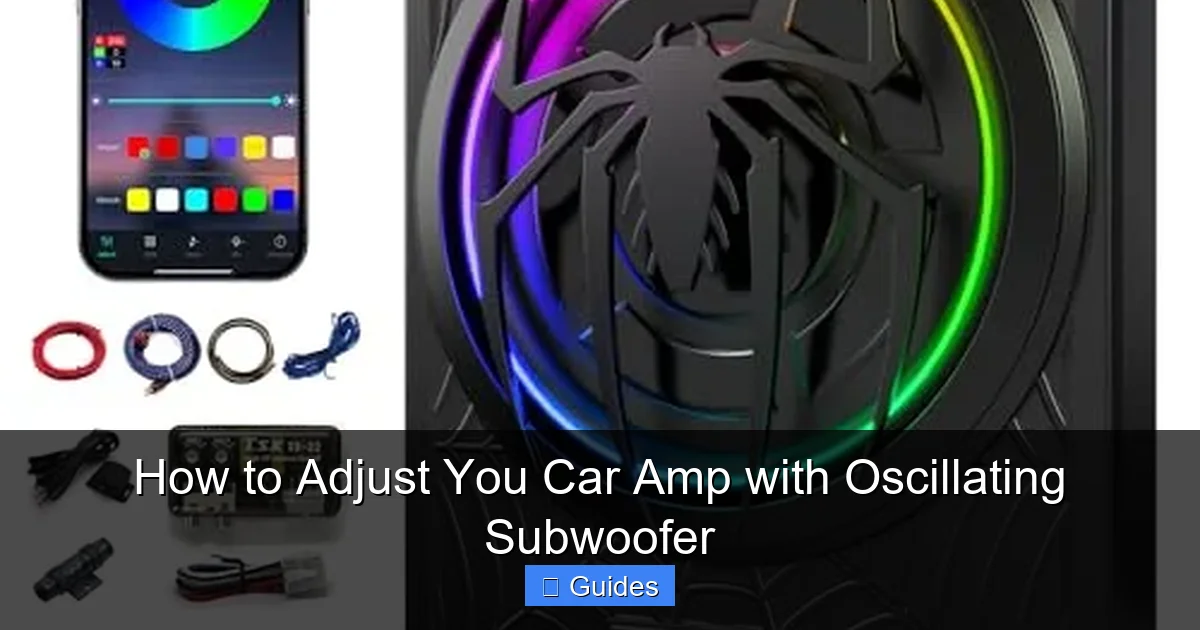 How to Adjust You Car Amp with Oscillating Subwoofer