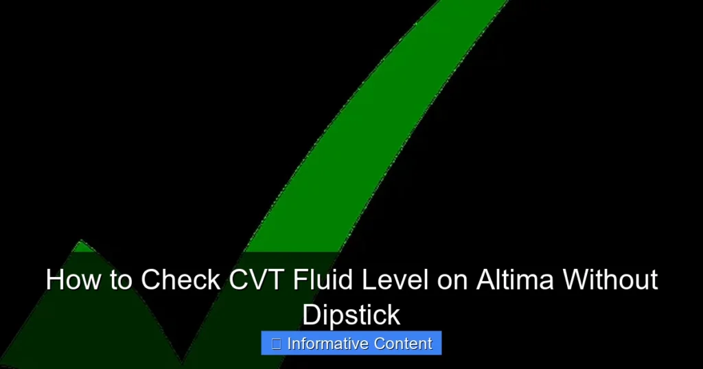 How to Check CVT Fluid Level on Altima Without Dipstick