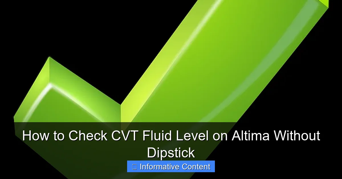 How to Check CVT Fluid Level on Altima Without Dipstick