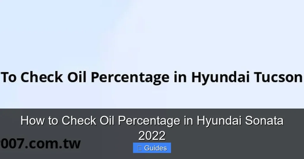 How to Check Oil Percentage in Hyundai Sonata 2022