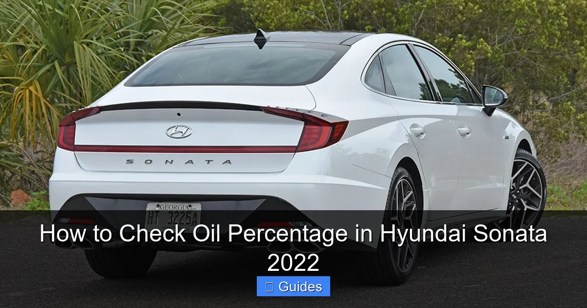 How to Check Oil Percentage in Hyundai Sonata 2022
