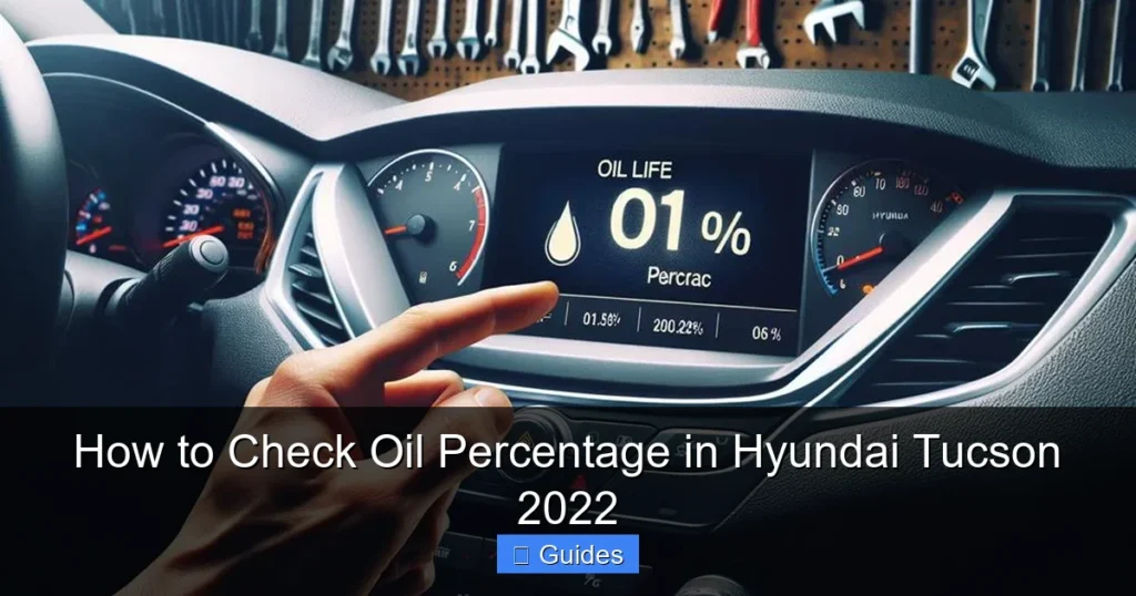 How to Check Oil Percentage in Hyundai Tucson 2022