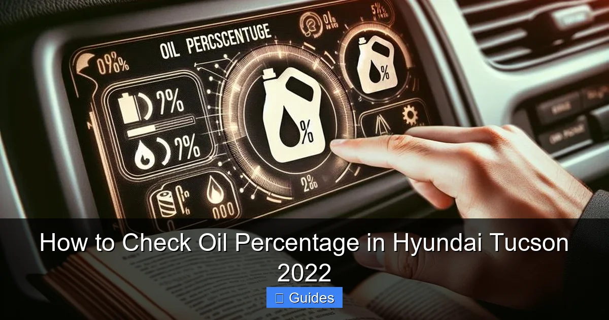 How to Check Oil Percentage in Hyundai Tucson 2022