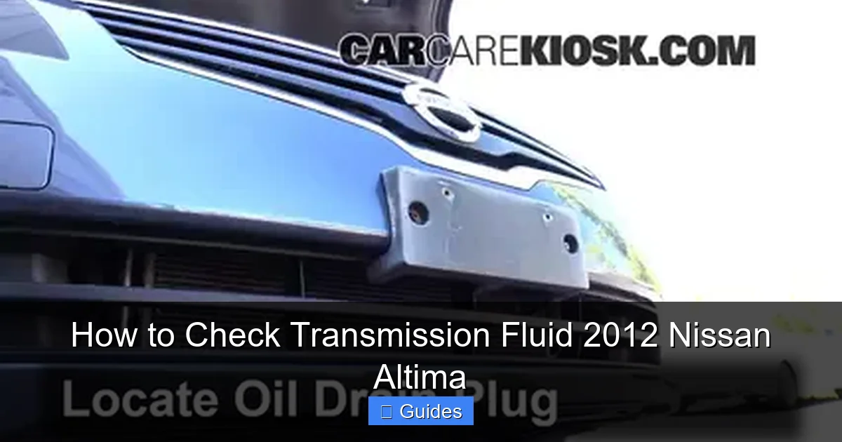 How to Check Transmission Fluid 2012 Nissan Altima