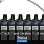 How to Check Transmission Fluid on Nissan Sentra