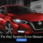 How to Fix Key System Error Nissan Sentra