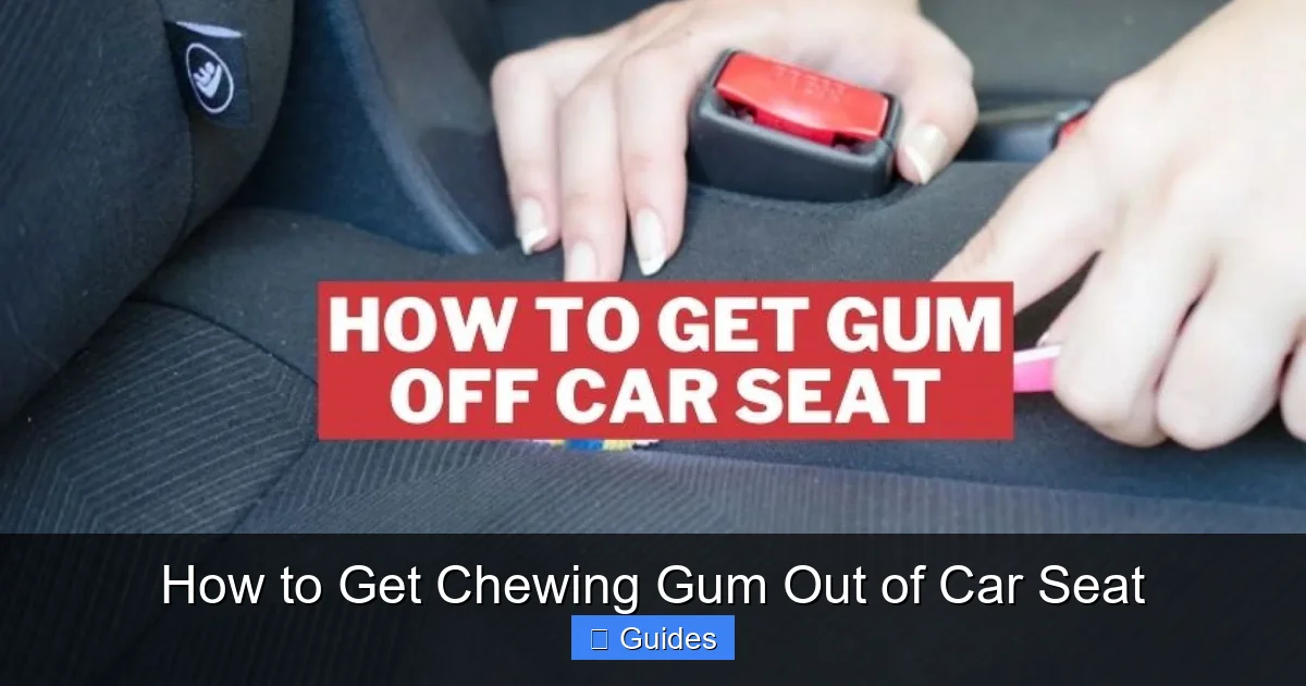 How to Get Chewing Gum Out of Car Seat