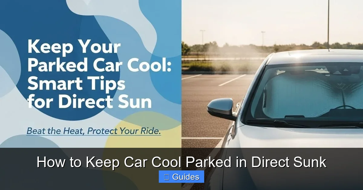 How to Keep Car Cool Parked in Direct Sunk