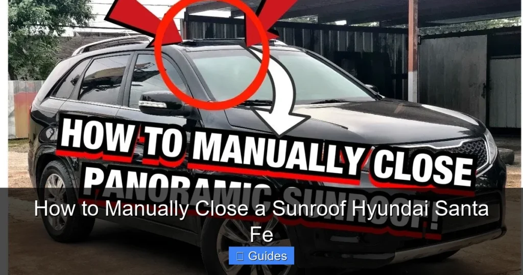 How to Manually Close a Sunroof Hyundai Santa Fe