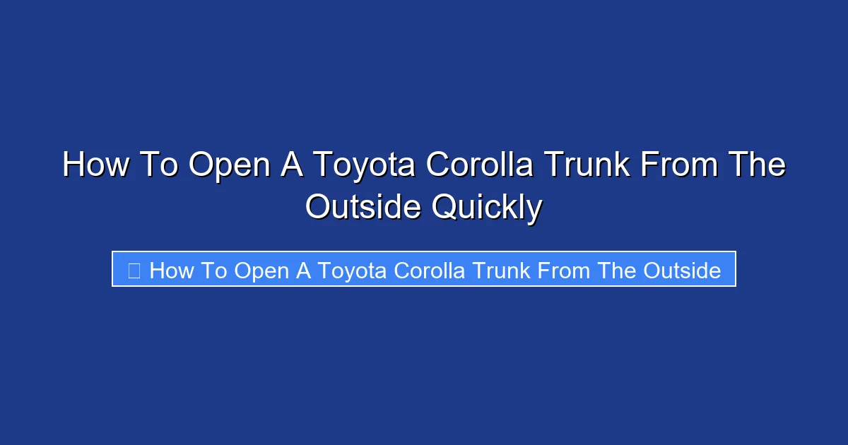 How To Open A Toyota Corolla Trunk From The Outside Quickly