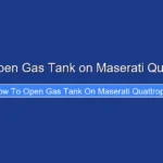 How to Open Gas Tank on Maserati Quattroporte