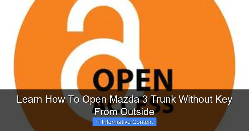 Learn How To Open Mazda 3 Trunk Without Key From Outside