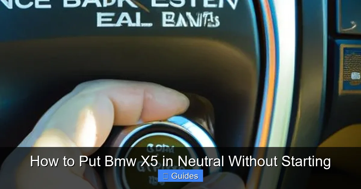 How to Put Bmw X5 in Neutral Without Starting