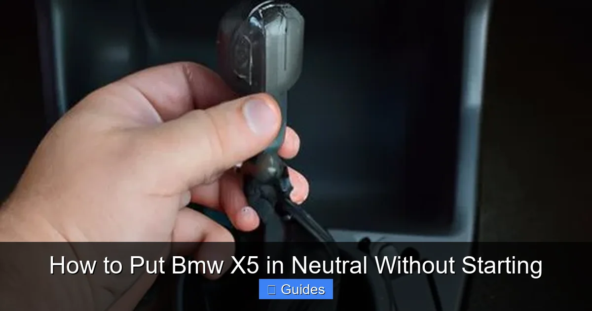 How to Put Bmw X5 in Neutral Without Starting