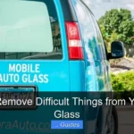 How to Remove Difficult Things from Your Auto Glass
