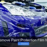 How to Remove Paint Protection Film from a Car