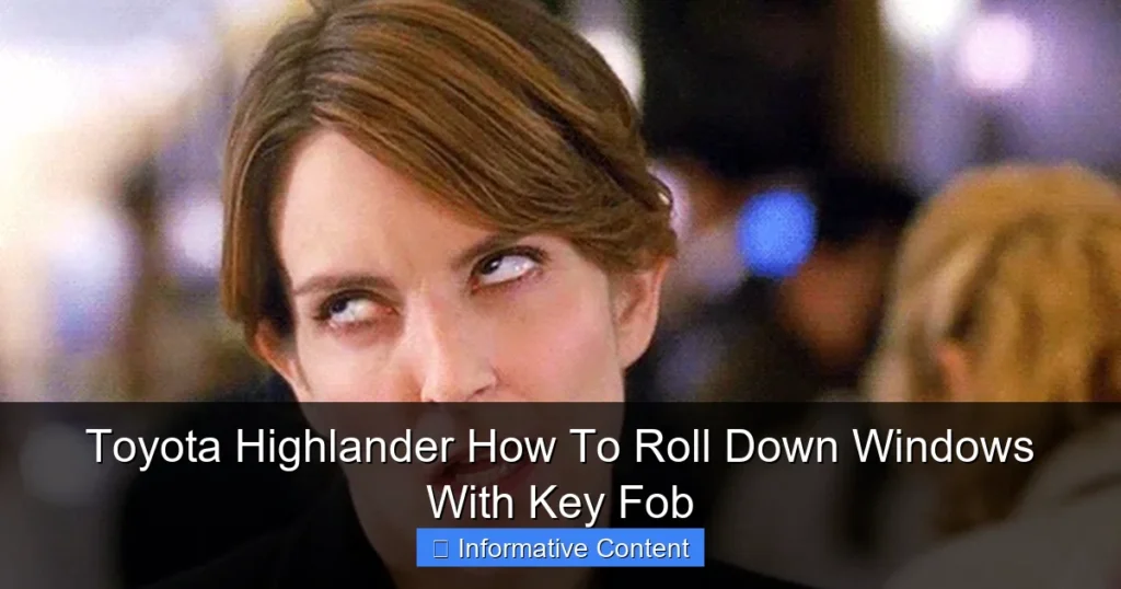 Toyota Highlander How To Roll Down Windows With Key Fob