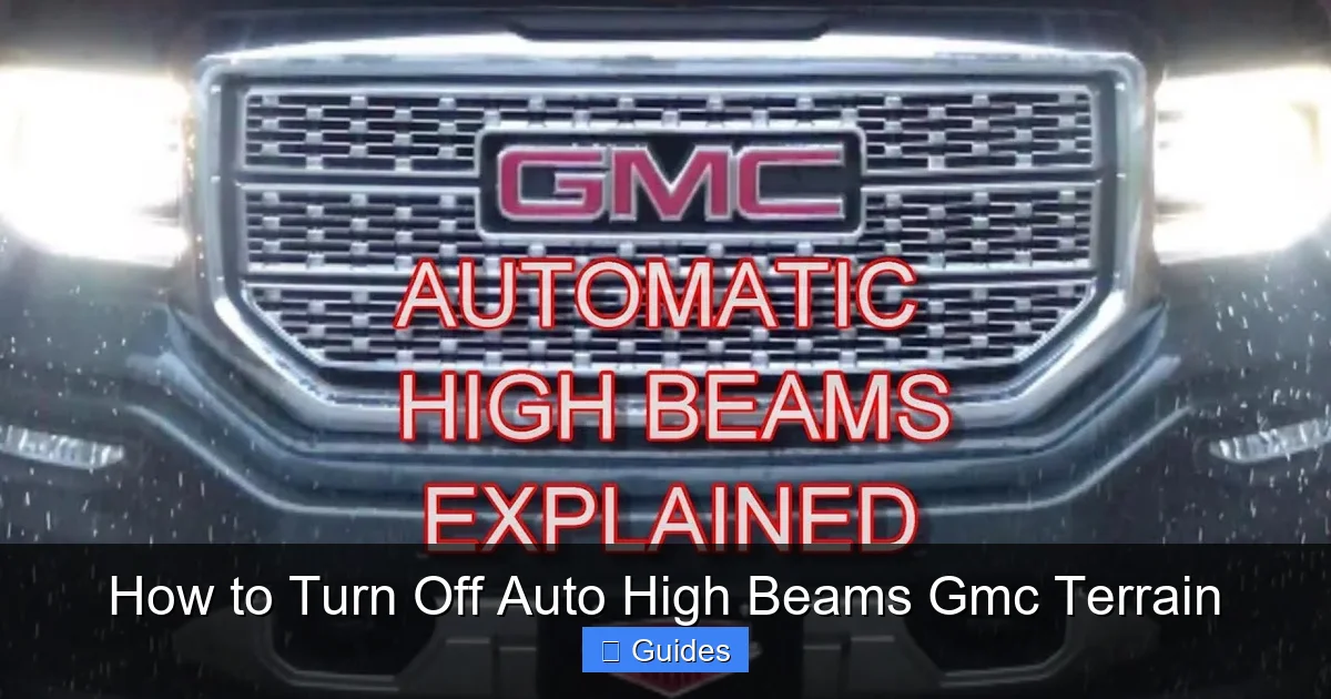 How to Turn Off Auto High Beams Gmc Terrain