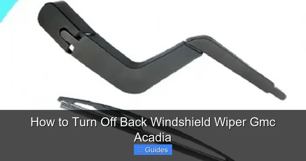 How to Turn Off Back Windshield Wiper Gmc Acadia