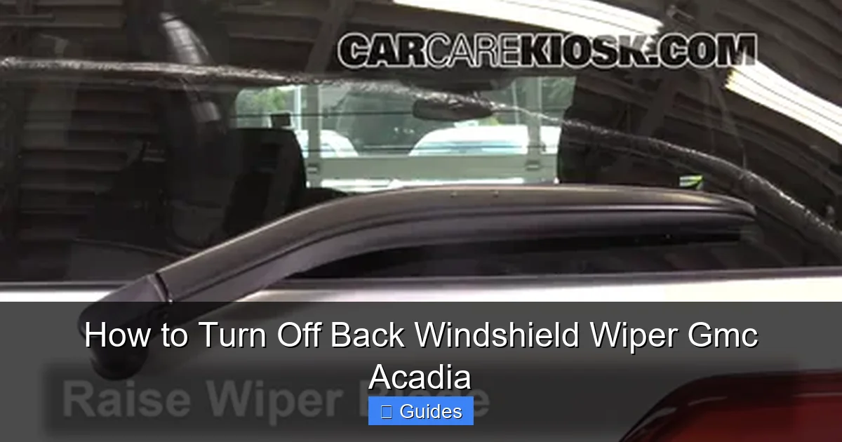 How to Turn Off Back Windshield Wiper Gmc Acadia