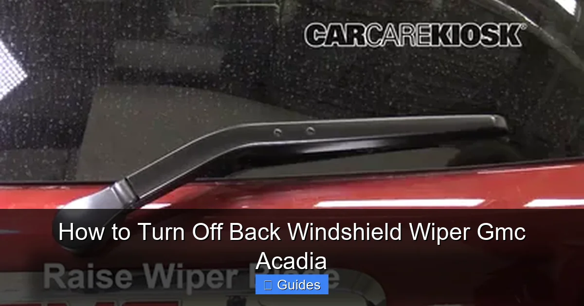 How to Turn Off Back Windshield Wiper Gmc Acadia