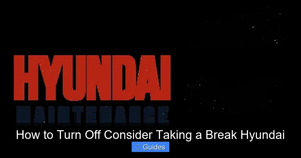 How to Turn Off Consider Taking a Break Hyundai