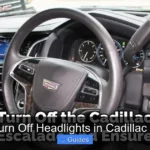 How to Turn Off Headlights in Cadillac Escalade