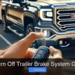 How to Turn Off Trailer Brake System Gmc Sierra