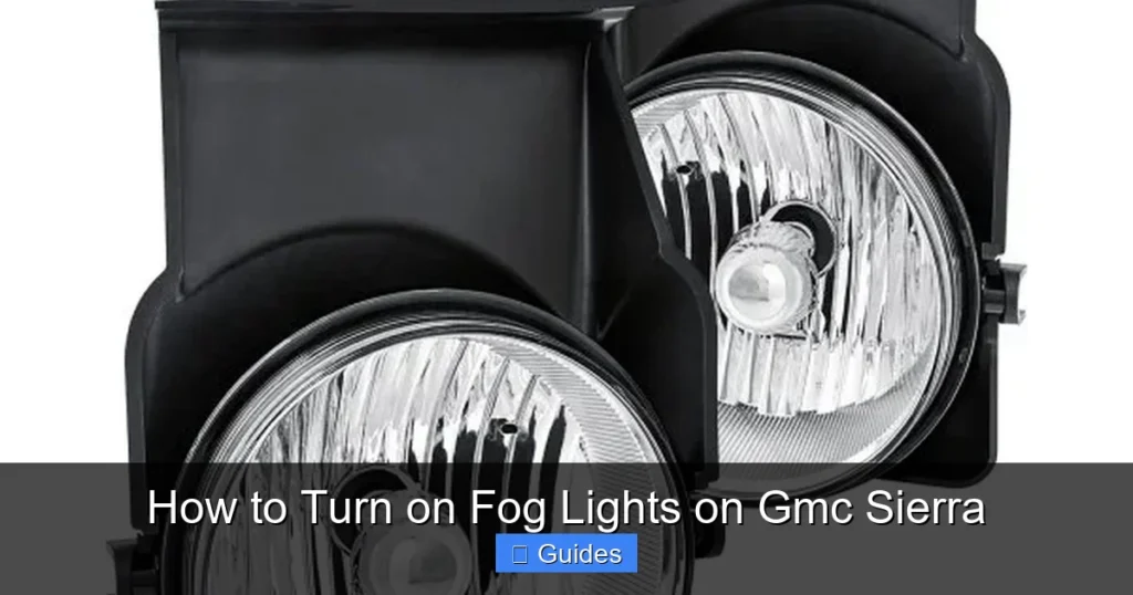 How to Turn on Fog Lights on Gmc Sierra