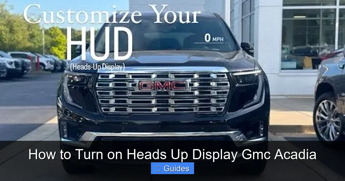 How to Turn on Heads Up Display Gmc Acadia