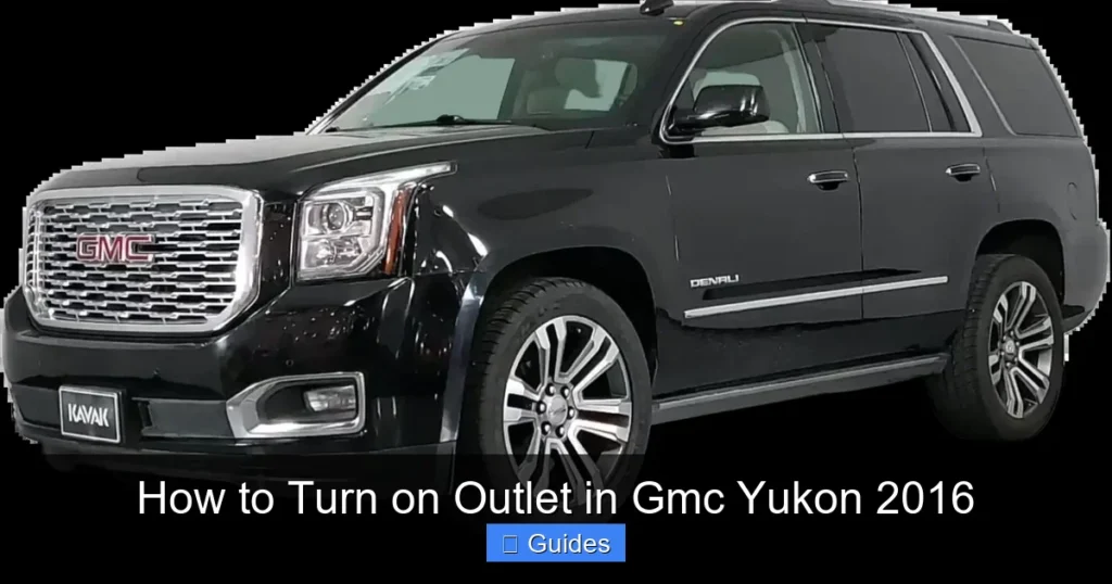 How to Turn on Outlet in Gmc Yukon 2016