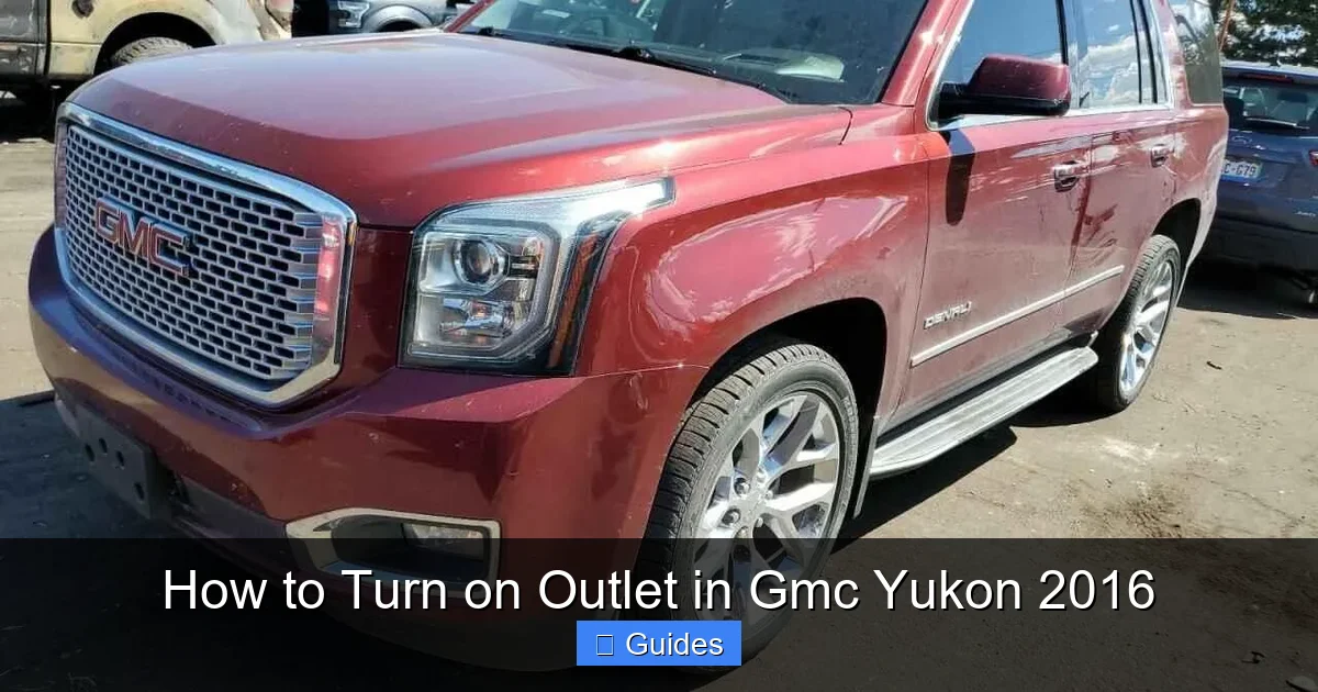 How to Turn on Outlet in Gmc Yukon 2016