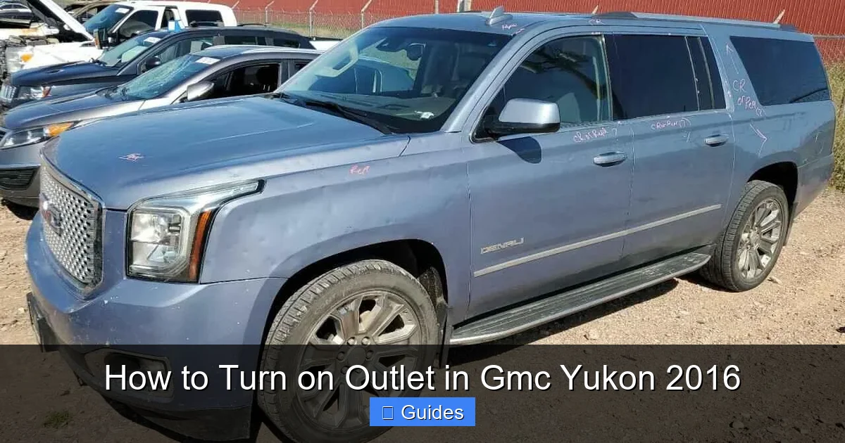 How to Turn on Outlet in Gmc Yukon 2016
