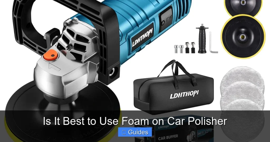 Is It Best to Use Foam on Car Polisher