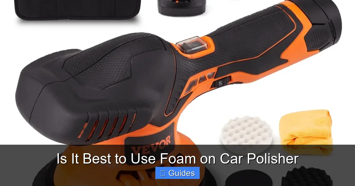 Is It Best to Use Foam on Car Polisher