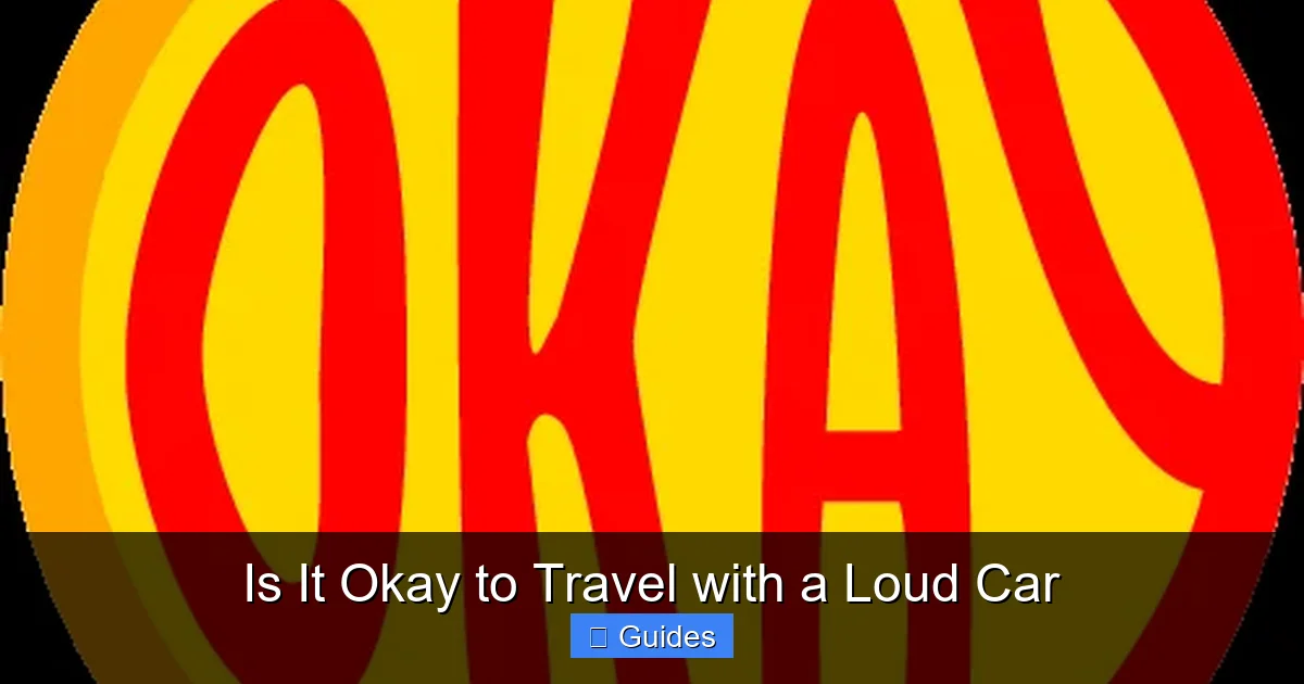 Is It Okay to Travel with a Loud Car